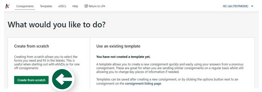 Step 5: Select ‘create from scratch’ to create a new consignment from scratch or, if you’ve created a template from a previous consignment that you would like to use, select the template from those listed in the ‘Use an existing template’ box.